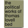 The Political Works Of Thomas Lovell Bed door Onbekend