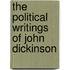 The Political Writings Of John Dickinson