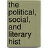 The Political, Social, And Literary Hist
