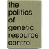 The Politics Of Genetic Resource Control