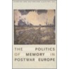 The Politics Of Memory In Postwar Europe by Richard Ned Lebow
