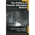 The Politics Of Teacher Education Reform