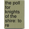 The Poll For Knights Of The Shire: To Re by Unknown