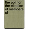 The Poll For The Election Of Members Of by Unknown