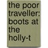 The Poor Traveller: Boots At The Holly-T