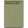 The Port And Docks Of Birkenhead (1848) by Unknown