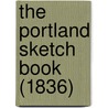 The Portland Sketch Book (1836) door Onbekend