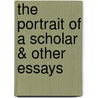 The Portrait Of A Scholar & Other Essays by R.W. 1881-1960 Chapman