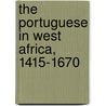 The Portuguese In West Africa, 1415-1670 door Onbekend