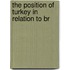 The Position Of Turkey In Relation To Br