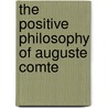 The Positive Philosophy Of Auguste Comte door John Stuart-Mill