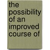 The Possibility Of An Improved Course Of by George Millard Davison