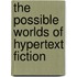 The Possible Worlds of Hypertext Fiction