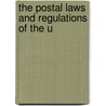 The Postal Laws And Regulations Of The U by A.H. Bissell