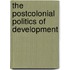 The Postcolonial Politics Of Development