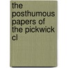 The Posthumous Papers Of The Pickwick Cl by Robert Seymour