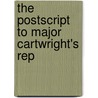 The Postscript To Major Cartwright's Rep door Onbekend