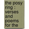 The Posy Ring : Verses And Poems For The door Onbekend