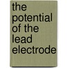The Potential Of The Lead Electrode door Thomas Bow Brighton