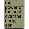 The Power Of The Soul Over The Body, Con by Mer Moore George