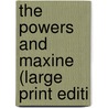 The Powers And Maxine (Large Print Editi by Unknown