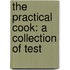 The Practical Cook: A Collection Of Test