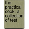 The Practical Cook: A Collection Of Test door D.S. Sears