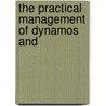 The Practical Management Of Dynamos And door Onbekend