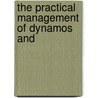 The Practical Management Of Dynamos And door Schuyler Skaats Wheeler