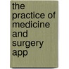 The Practice Of Medicine And Surgery App door William Heath Byford