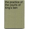 The Practice Of The Courts Of King's Ben door William Tidd