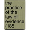 The Practice Of The Law Of Evidence (185 door Onbekend