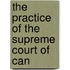 The Practice Of The Supreme Court Of Can
