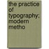 The Practice Of Typography; Modern Metho