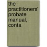 The Practitioners' Probate Manual, Conta door Charles H. Picken
