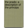 The Prado; A Description Of The Principa door Albert Frederick Calvert