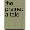 The Prairie: A Tale by James Fennimore Cooper