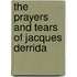 The Prayers And Tears Of Jacques Derrida