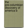 The Pre-Columbian Discovery Of America B door B.F. 1831-1904 Decosta