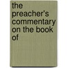 The Preacher's Commentary On The Book Of by Walter Baxendale