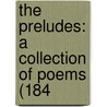 The Preludes: A Collection Of Poems (184 by Unknown