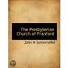 The Presbyterian Church Of Franford by John M. Somerndike