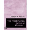 The Presbyterian Historical Almanac. by Joseph M. Wilson