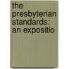 The Presbyterian Standards: An Expositio door Francis R. Beattie