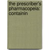 The Prescriber's Pharmacopeia: Containin by Practicing Phys A. Practicing Physician