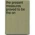 The Present Measures Proved To Be The On