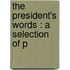 The President's Words : A Selection Of P