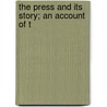 The Press And Its Story; An Account Of T by James David Symon