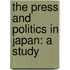 The Press And Politics In Japan: A Study
