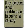The Press And Politics In Japan: A Study by Kisabur? Kawab